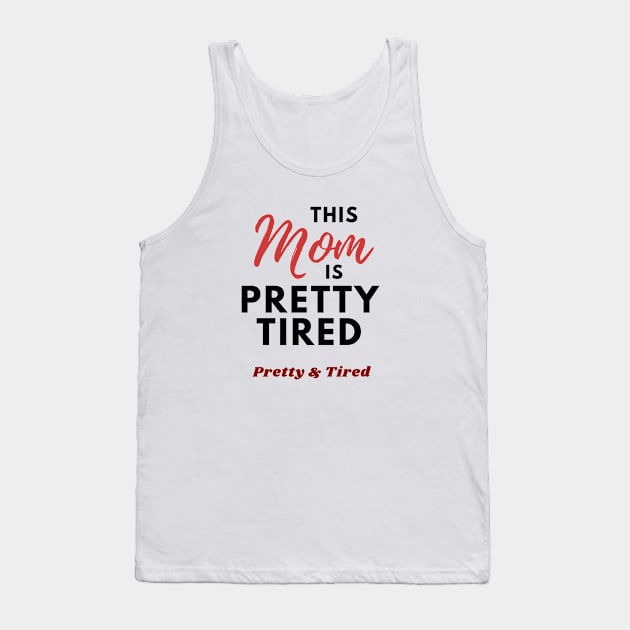 This Mom is Pretty Tired - Funny Mom Gifts Tank Top by Tired Pirate